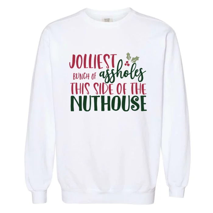 Jolliest Bunch Of Assholes Christmas Story Nuthouse Garment-Dyed Sweatshirt