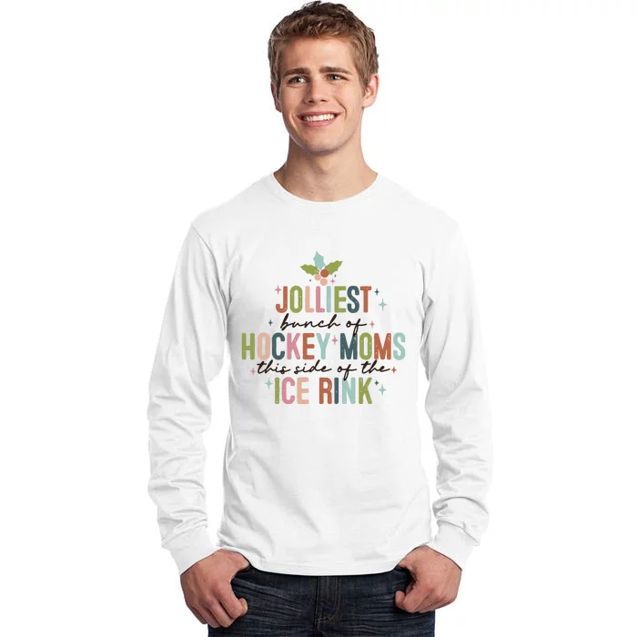 Jolliest Bunch Of Hockey Moms This Side Of The Ice Rink Christmas Tall Long Sleeve T-Shirt