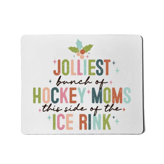 Jolliest Bunch Of Hockey Moms This Side Of The Ice Rink Christmas Mousepad