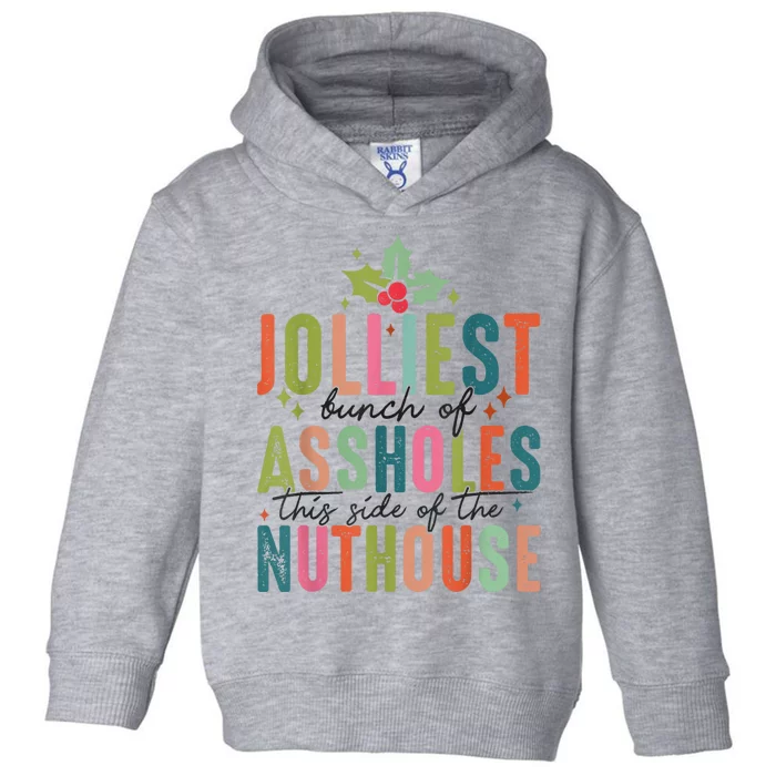 Jolliest Bunch Of Assholes This Side Of The Nut House Toddler Hoodie