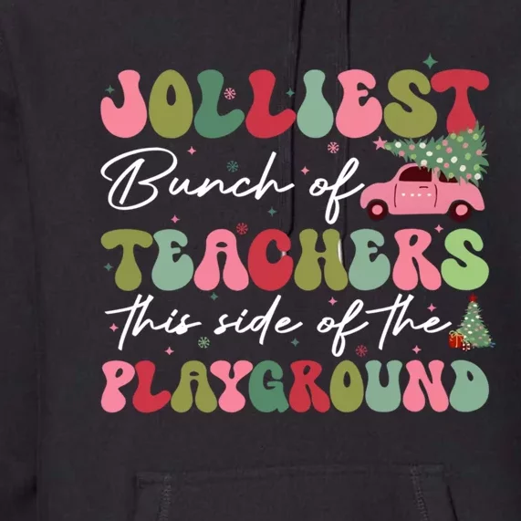 Jolliest Bunch Of Teachers This Side Of The Playground Premium Hoodie