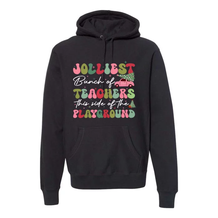 Jolliest Bunch Of Teachers This Side Of The Playground Premium Hoodie