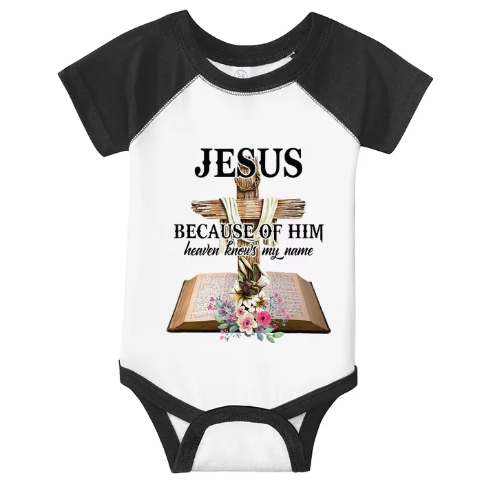 Jesus Because Of Him Heaven Knows My Name Christian Faith Infant Baby Jersey Bodysuit