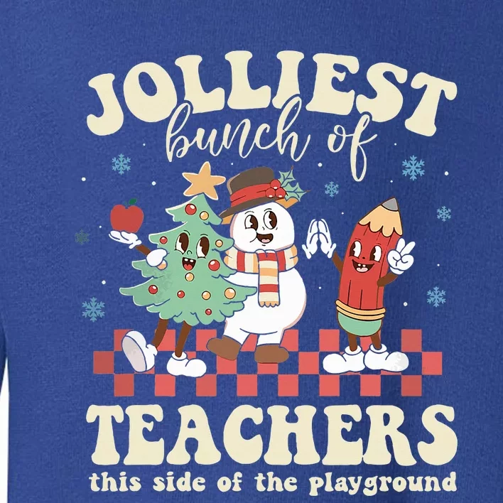 Jolliest Bunch Of Teachers This Side Of The Playground Xmas Toddler Sweatshirt