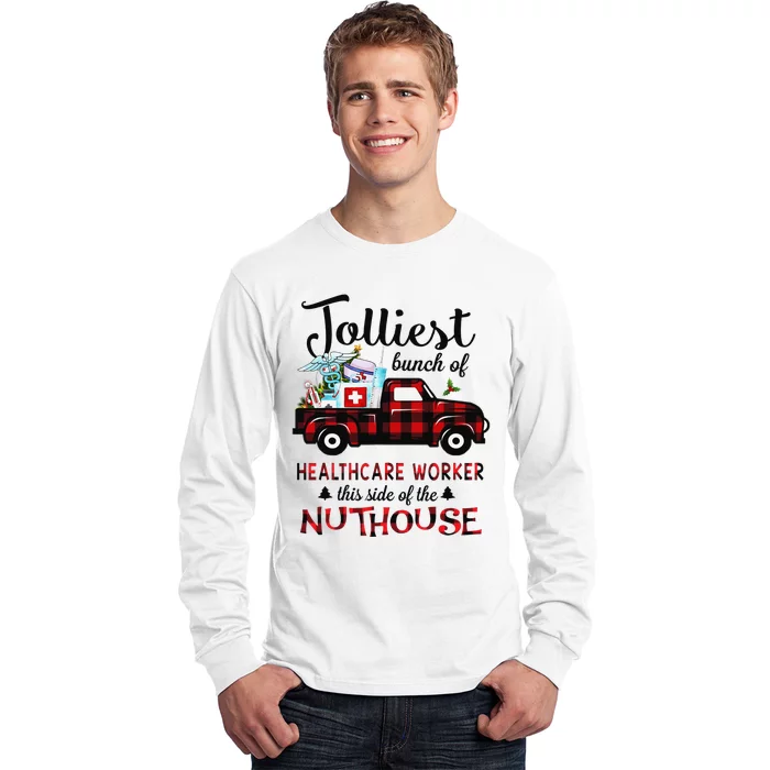 Jolliest Bunch Of Healthcare Worker This Side The Nuthouse Long Sleeve Shirt