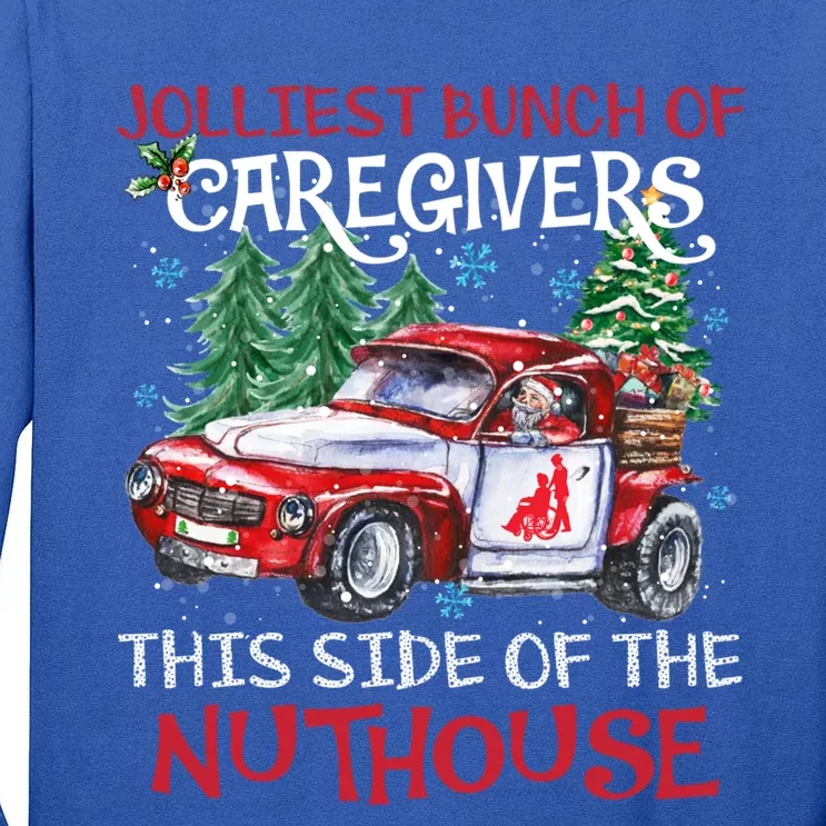 Jolliest Bunch Of Caregivers This Side Of The Nuthouse Xmas Great Gift Tall Long Sleeve T-Shirt