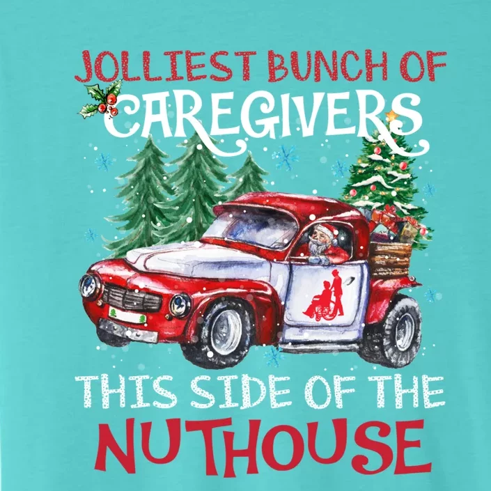 Jolliest Bunch Of Caregivers This Side Of The Nuthouse Xmas Great Gift ChromaSoft Performance T-Shirt