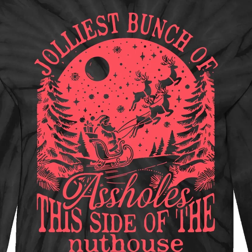 Jolliest Bunch Of Assholes This Side Of The Nuthouse Tie-Dye Long Sleeve Shirt