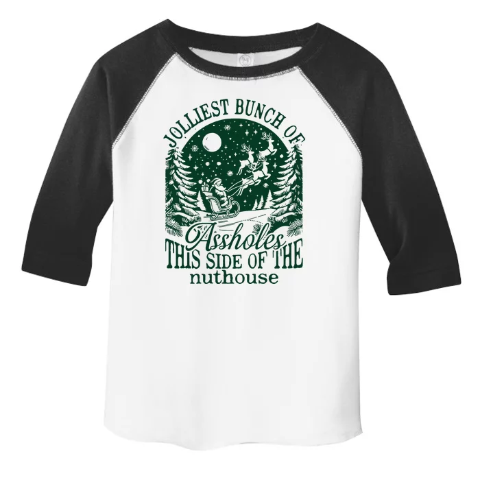 Jolliest Bunch Of Assholes This Side Of The Nuthouse Toddler Fine Jersey T-Shirt