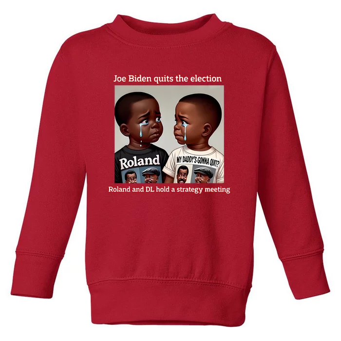 Joe Biden Quits The Election Roland And Dl Hold A Strategy Meeting Toddler Sweatshirt