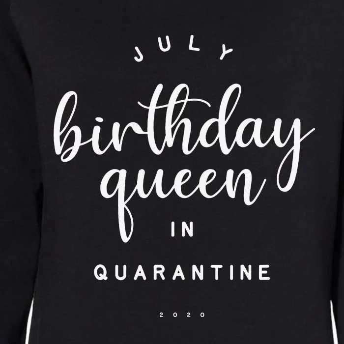 July Birthday Queen in Quarantine Cute Social Distance Gift Womens California Wash Sweatshirt