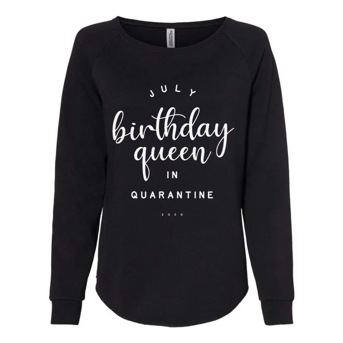 July Birthday Queen in Quarantine Cute Social Distance Gift Womens California Wash Sweatshirt