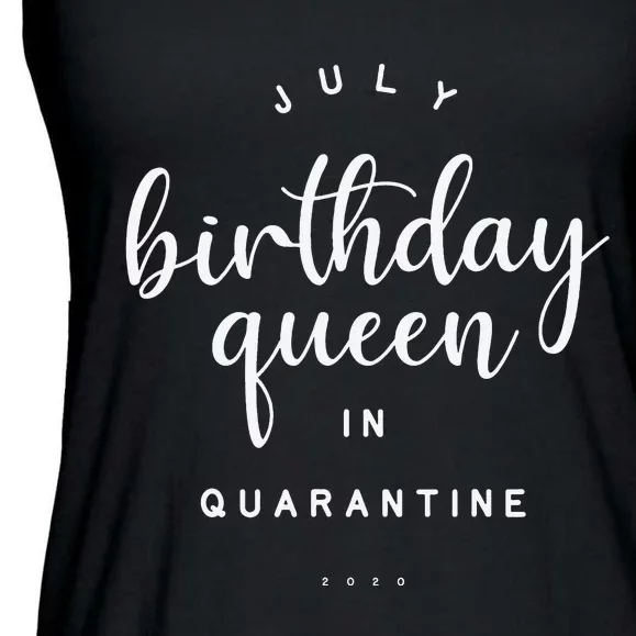 July Birthday Queen In Quarantine Cute Social Distance Gift Ladies Essential Flowy Tank