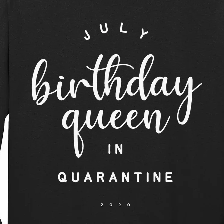 July Birthday Queen in Quarantine Cute Social Distance Gift Tall Long Sleeve T-Shirt