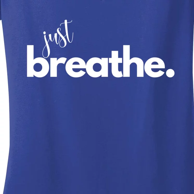 Just Breathe Relaxation Motivational Minimalist Yoga Design Funny Gift Women's V-Neck T-Shirt