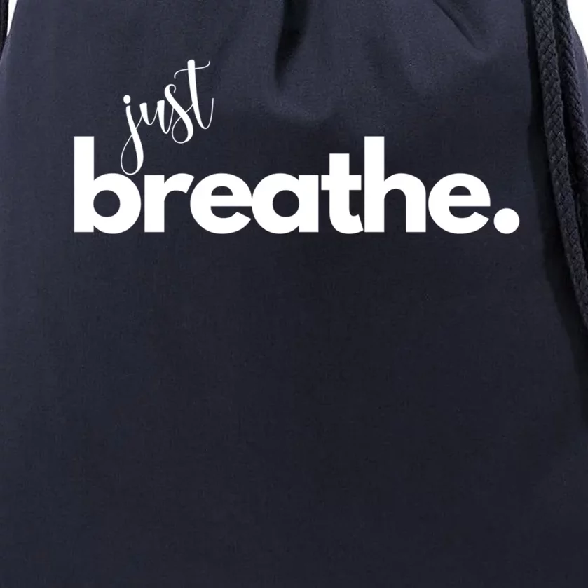 Just Breathe Relaxation Motivational Minimalist Yoga Design Funny Gift Drawstring Bag