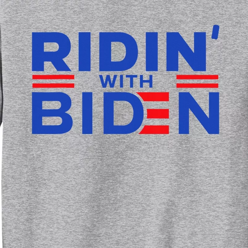 Joe Biden Ridin With Biden Riding With Biden Tall Sweatshirt