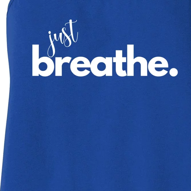 Just Breathe Relaxation Motivational Minimalist Yoga Design Gift Women's Racerback Tank