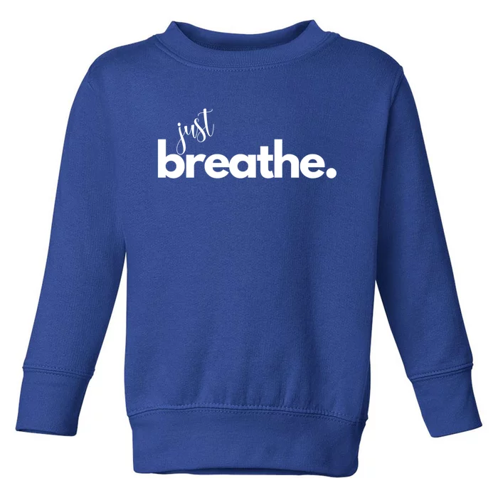 Just Breathe Relaxation Motivational Minimalist Yoga Design Gift Toddler Sweatshirt