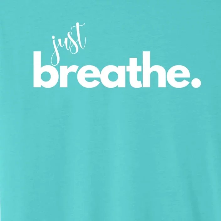 Just Breathe Relaxation Motivational Minimalist Yoga Design Gift ChromaSoft Performance T-Shirt