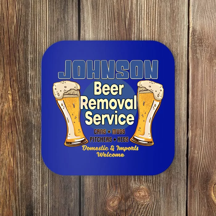 Johnson Beer Removal Service Funny Party Ing Cool Gift Coaster