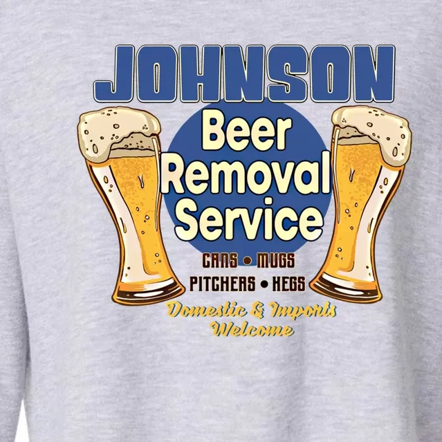 Johnson Beer Removal Service Funny Party Ing Cool Gift Cropped Pullover Crew