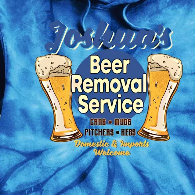 Joshua's Beer Removal Service Funny Party Ing Meaningful Gift Tie Dye Hoodie