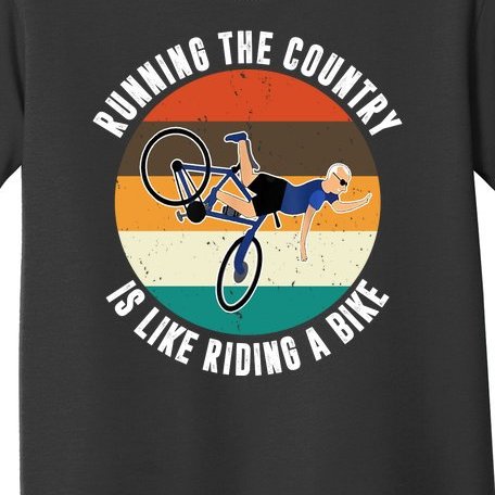 Joe Biden Running The Country Is Like Riding A Bike Toddler T-Shirt