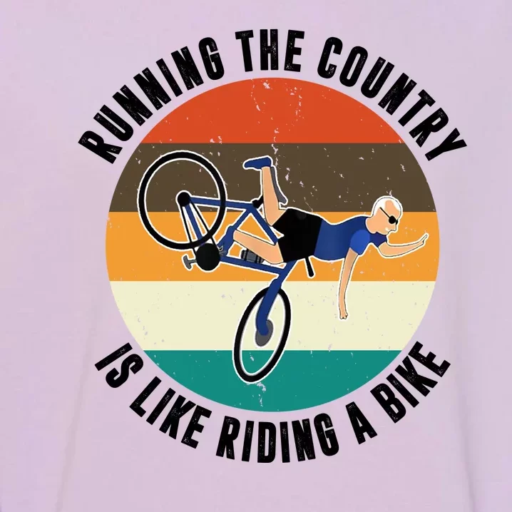 Joe Biden Running The Country Is Like Riding A Bike Garment-Dyed Sweatshirt