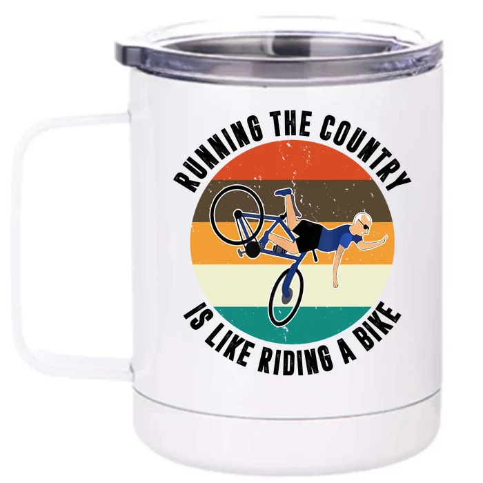 Joe Biden Running The Country Is Like Riding A Bike Front & Back 12oz Stainless Steel Tumbler Cup