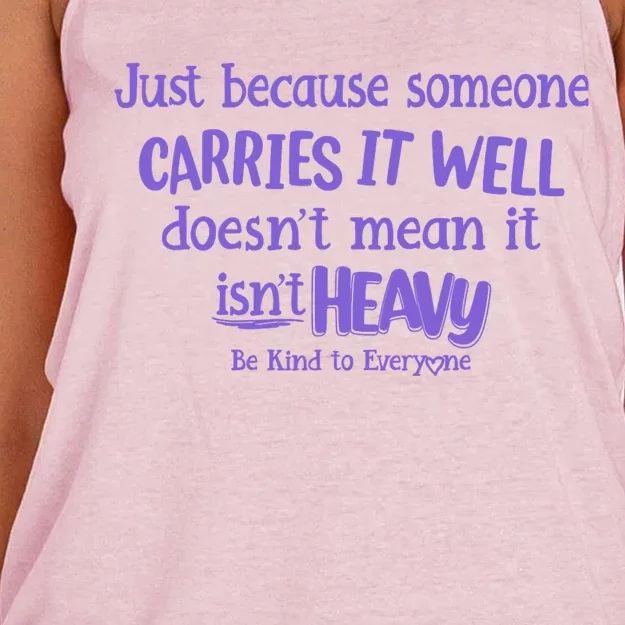 Just Because Someone Carries It Well DoesnT Mean It IsnT Heavy Be Kind Women's Knotted Racerback Tank