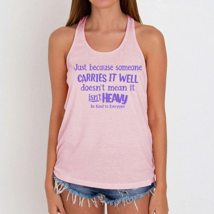 Just Because Someone Carries It Well DoesnT Mean It IsnT Heavy Be Kind Women's Knotted Racerback Tank