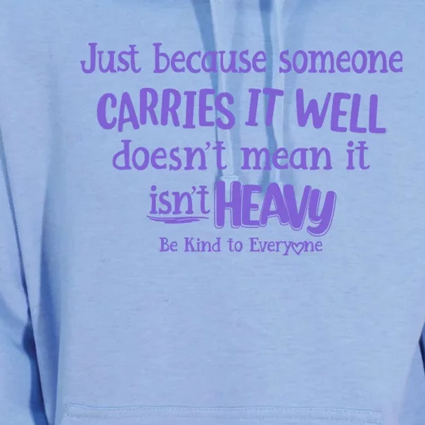 Just Because Someone Carries It Well DoesnT Mean It IsnT Heavy Be Kind Unisex Surf Hoodie