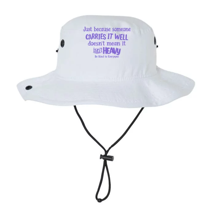 Just Because Someone Carries It Well DoesnT Mean It IsnT Heavy Be Kind Legacy Cool Fit Booney Bucket Hat