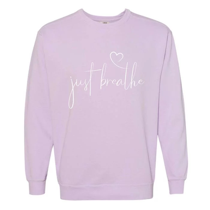 Just Breathe Simple Hand Lettered Calligraphy With A Heart Garment-Dyed Sweatshirt