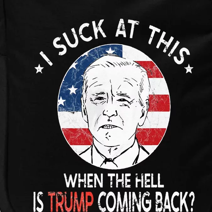 Joe Biden Sucks When The Hell is Trump coming back Funny Impact Tech Backpack