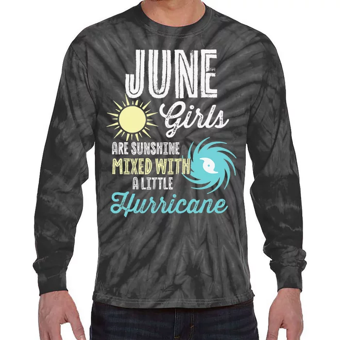 June Birthday Sunshine Mixed With Hurricane Funny Tie-Dye Long Sleeve Shirt