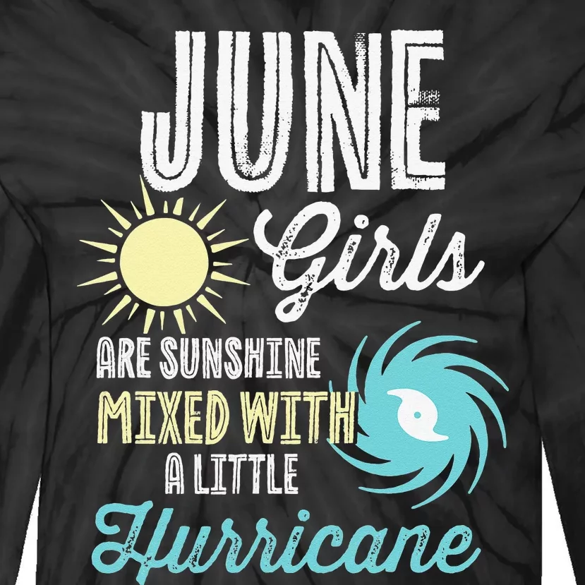 June Birthday Sunshine Mixed With Hurricane Funny Tie-Dye Long Sleeve Shirt