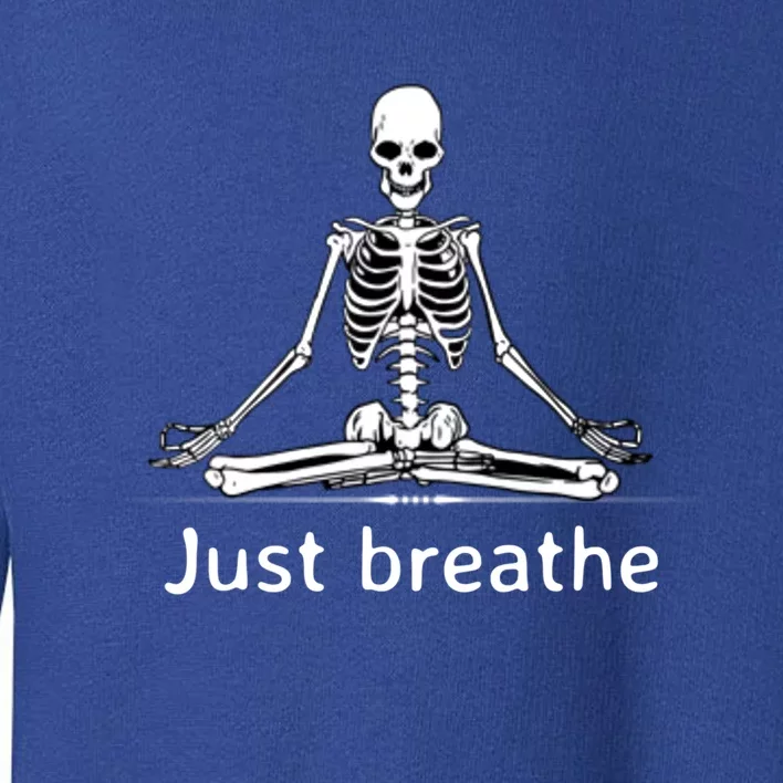 Just Breathe Skeleton In Lotus Flower Pose Yoga Funny Design Gift Toddler Sweatshirt