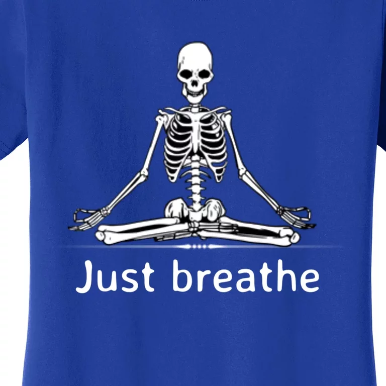 Just Breathe Skeleton In Lotus Flower Pose Yoga Funny Design Gift Women's T-Shirt