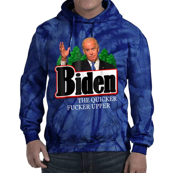 Joe Biden The Quicker Fucker Upper Funny Anti Biden Design Tie Dye Hoodie