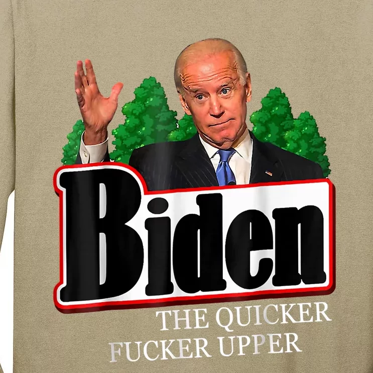 Joe Biden The Quicker Fucker Upper Funny Anti Biden Design Tall Long Sleeve T-Shirt