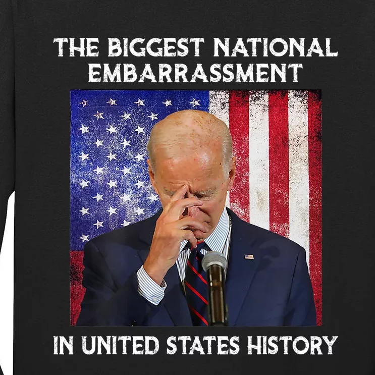 Joe Biden The Biggest National Embarrassment Tall Long Sleeve T-Shirt