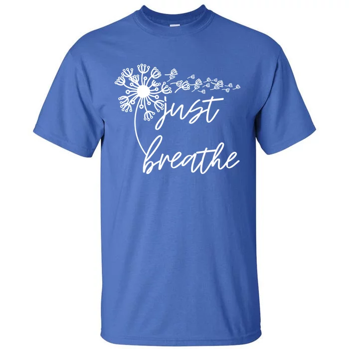 Just Breathe Thirt Breathe Meditation Gift Tall T-Shirt