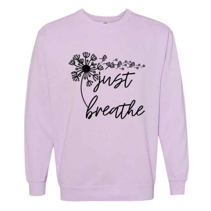 Just Breathe Thirt Breathe Meditation Gift Garment-Dyed Sweatshirt