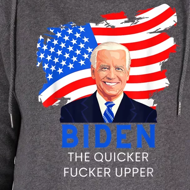 Joe Biden The Quicker Fucker Upper Funny Womens Funnel Neck Pullover Hood