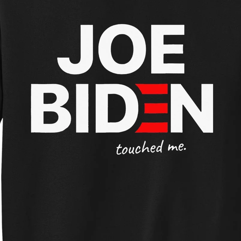 Joe Biden Touched Me Funny 4th of July Tall Sweatshirt