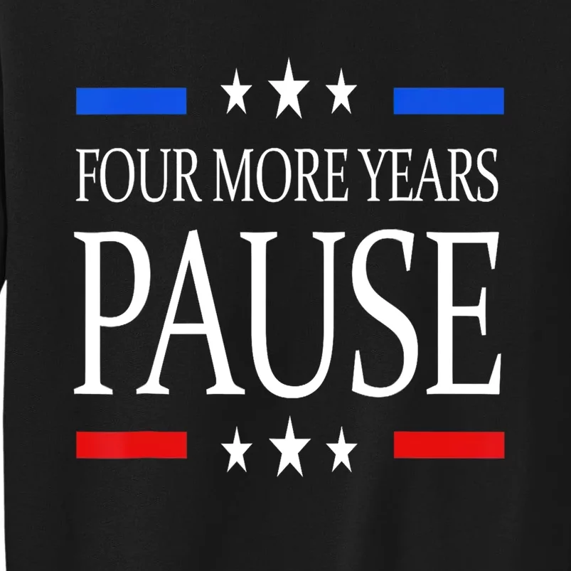 Joe Biden Us Flag Funny Quote Saying Four More Years Pause Sweatshirt