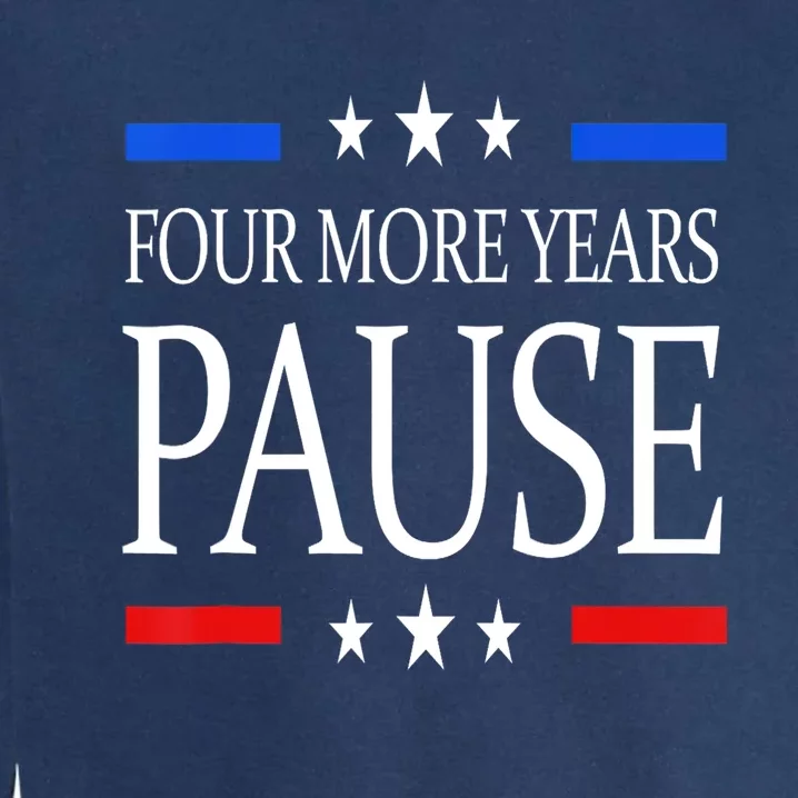 Joe Biden Us Flag Funny Quote Saying Four More Years Pause Garment-Dyed Sweatshirt