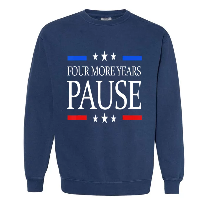 Joe Biden Us Flag Funny Quote Saying Four More Years Pause Garment-Dyed Sweatshirt